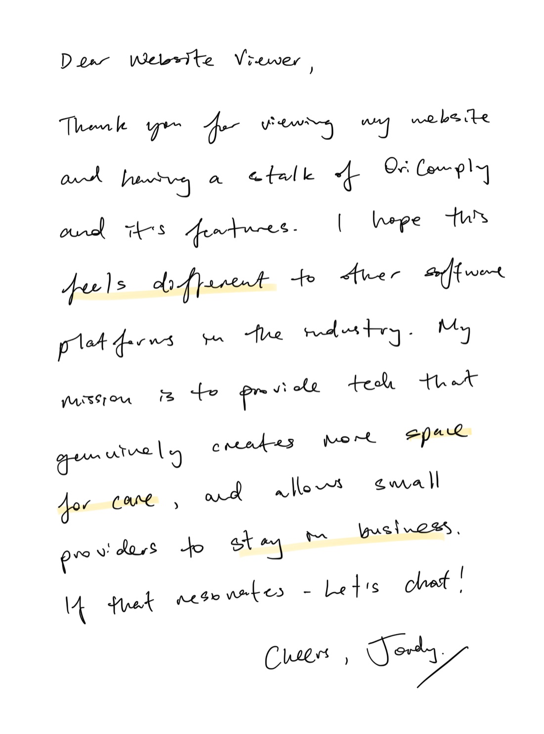 Handwritten letter from Jordy: Dear Website Viewer, Thank you for viewing my website and having a stalk of OriComply and it's features. I hope this feels different to other software platforms in the industry. My mission is to provide tech that genuinely creates more space for care, and allows small providers to stay in business. If that resonates - Let's chat! Cheers, Jordy.